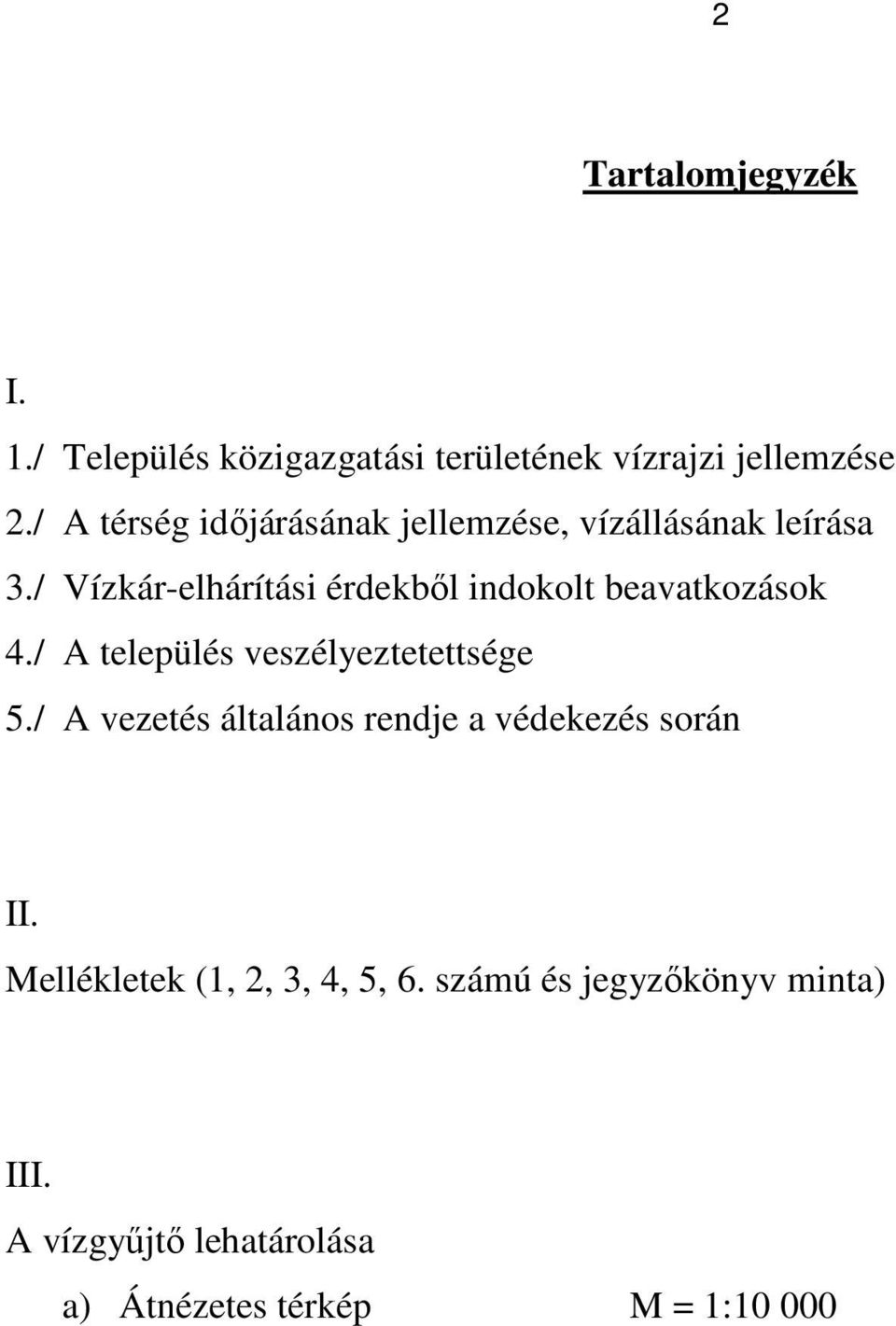 / Vízkár-elhárítási érdekbıl indokolt beavatkozások 4./ A település veszélyeztetettsége 5.