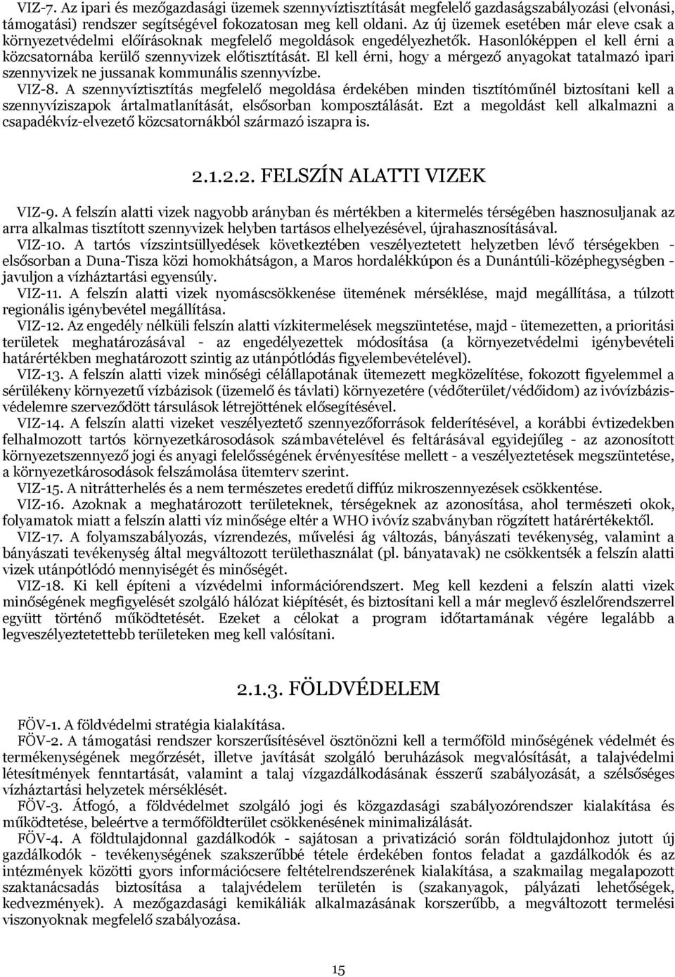 El kell érni, hogy a mérgező anyagokat tatalmazó ipari szennyvizek ne jussanak kommunális szennyvízbe. VIZ-8.