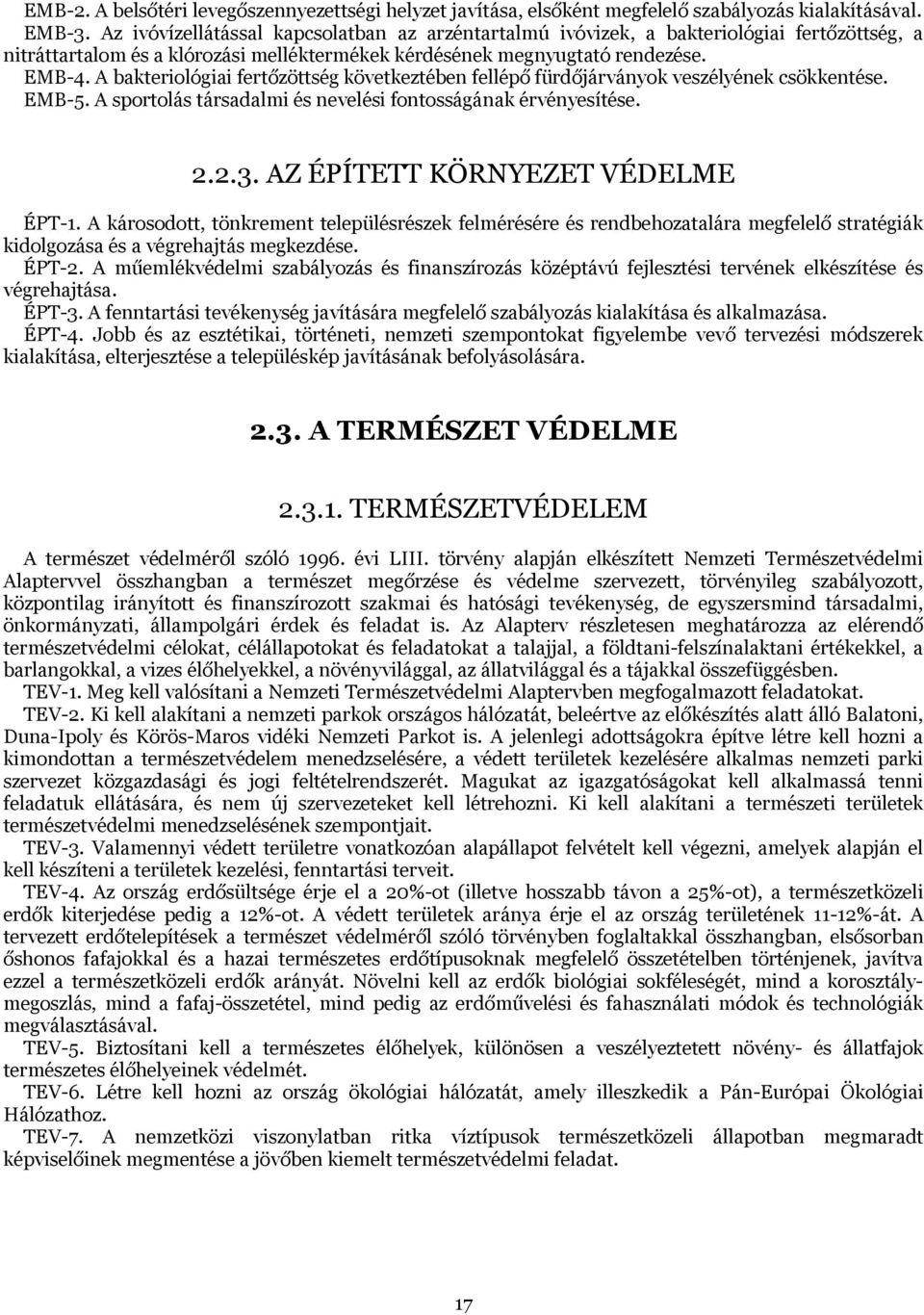 A bakteriológiai fertőzöttség következtében fellépő fürdőjárványok veszélyének csökkentése. EMB-5. A sportolás társadalmi és nevelési fontosságának érvényesítése. 2.2.3.