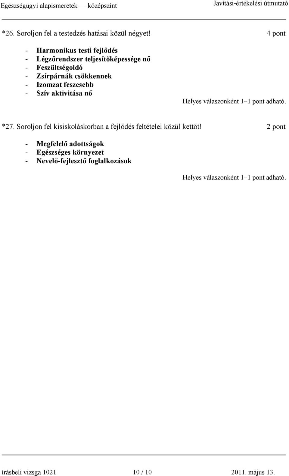 Zsírpárnák csökkennek - Izomzat feszesebb - Szív aktivitása nő *27.