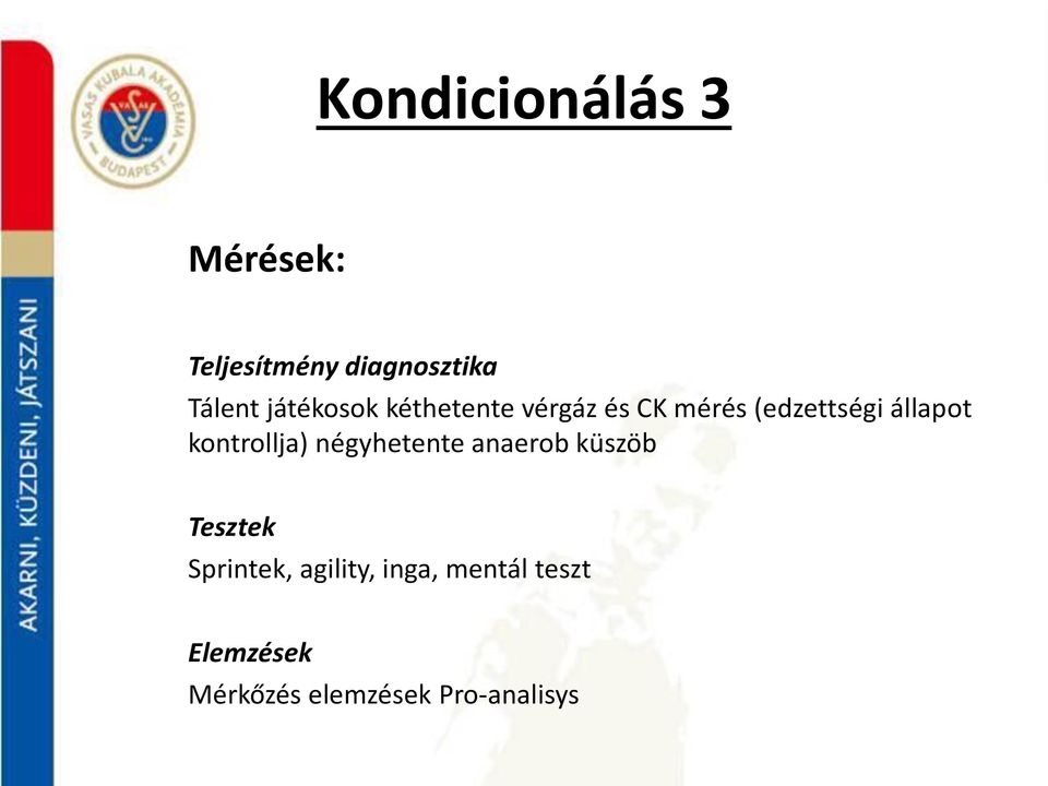 kontrollja) négyhetente anaerob küszöb Tesztek Sprintek,