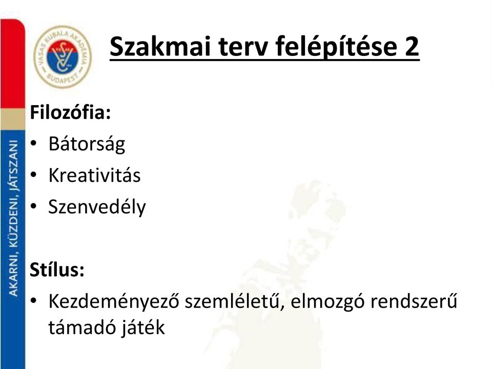 Szenvedély Stílus: Kezdeményező