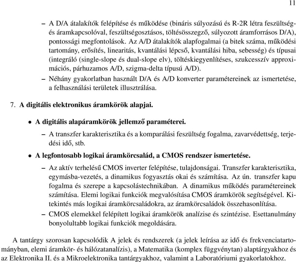 töltéskiegyenlítéses, szukcesszív approximációs, párhuzamos A/D, szigma-delta típusú A/D).