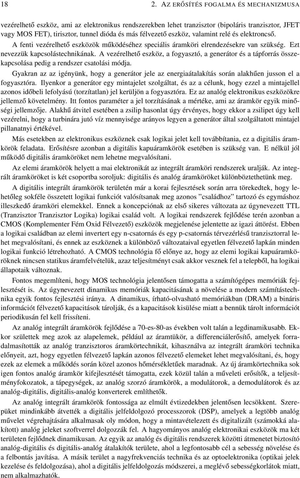 A vezérelhető eszköz, a fogyasztó, a generátor és a tápforrás összekapcsolása pedig a rendszer csatolási módja.