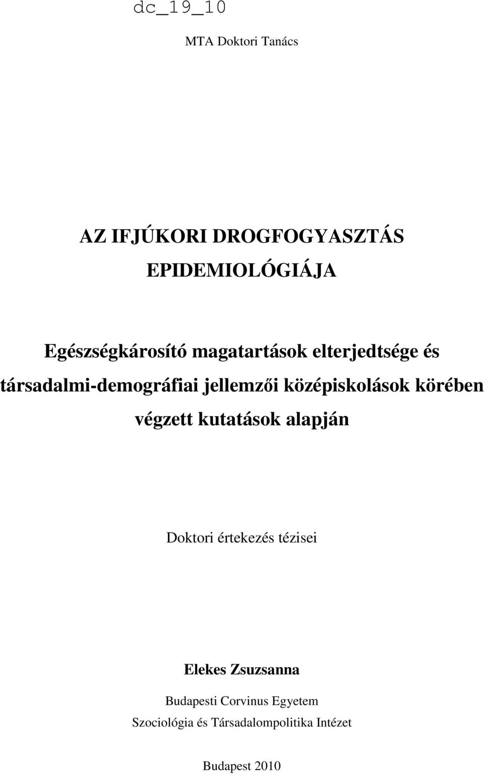 körében végzett kutatások alapján Doktori értekezés tézisei Elekes Zsuzsanna