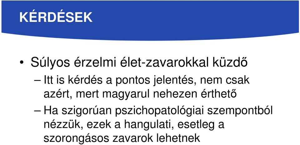 nehezen érthető Ha szigorúan pszichopatológiai