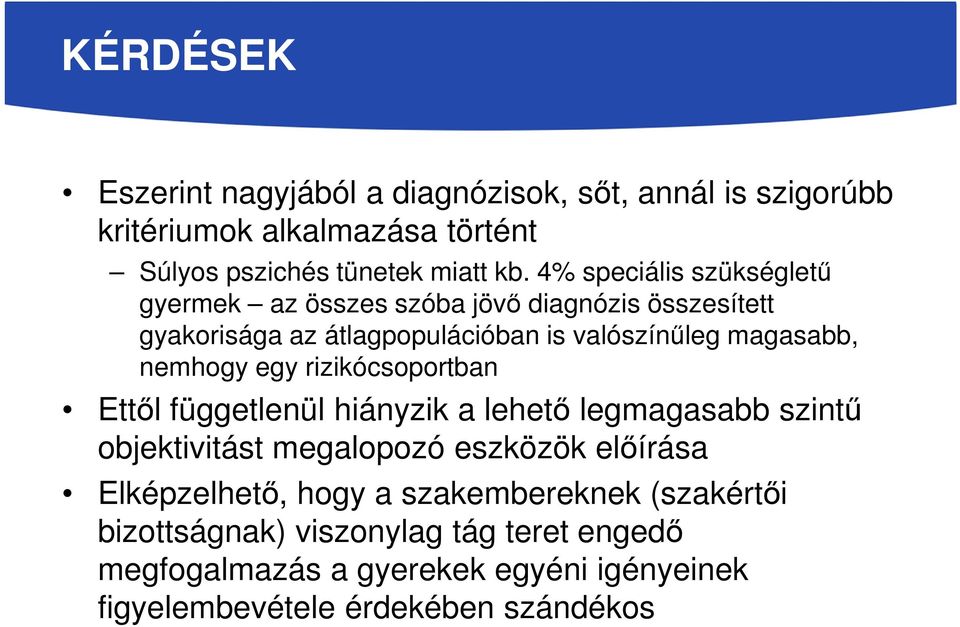 nemhogy egy rizikócsoportban Ettől függetlenül hiányzik a lehető legmagasabb szintű objektivitást megalopozó eszközök előírása Elképzelhető,