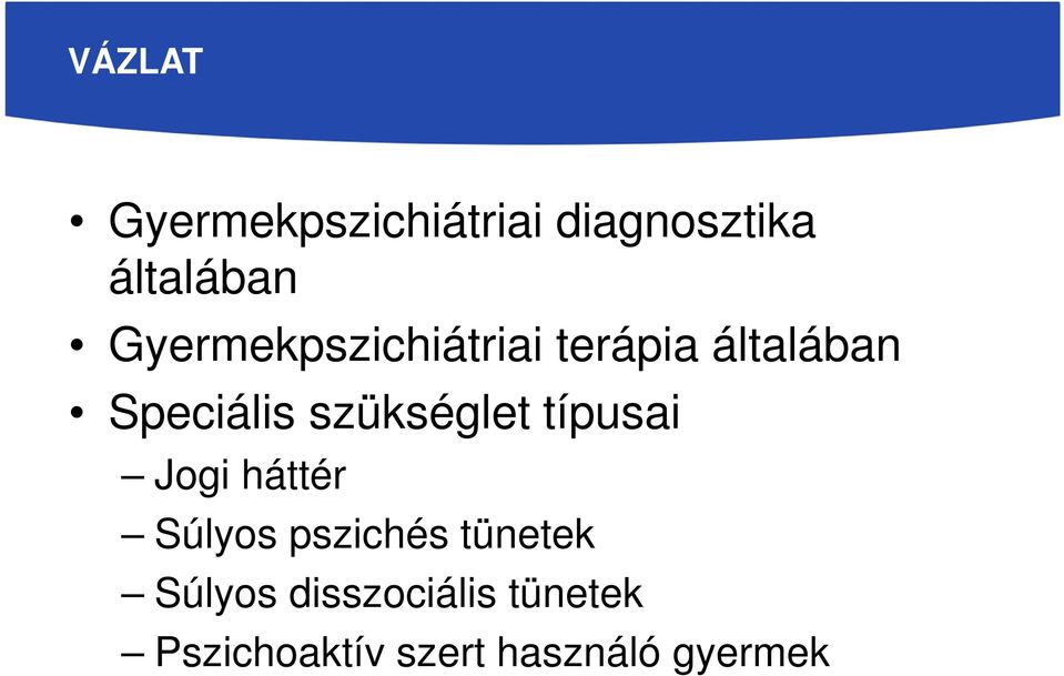 szükséglet típusai Jogi háttér Súlyos pszichés tünetek