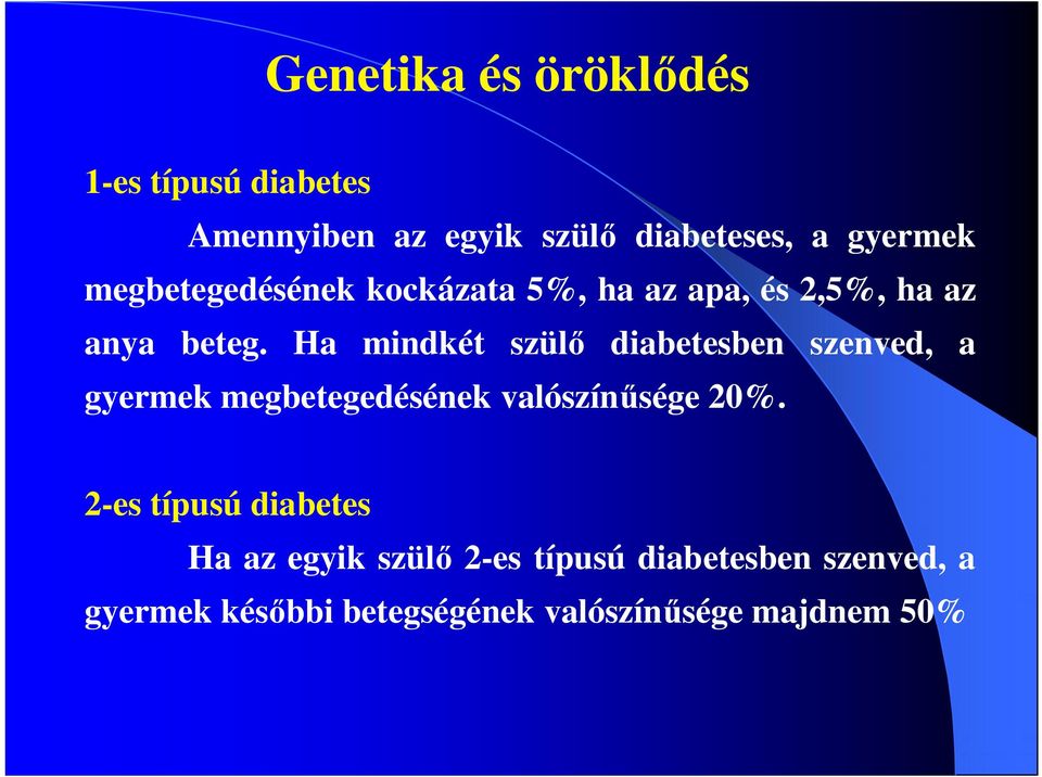 Ha mindkét szülő diabetesben szenved, a gyermek megbetegedésének valószínűsége 20%.