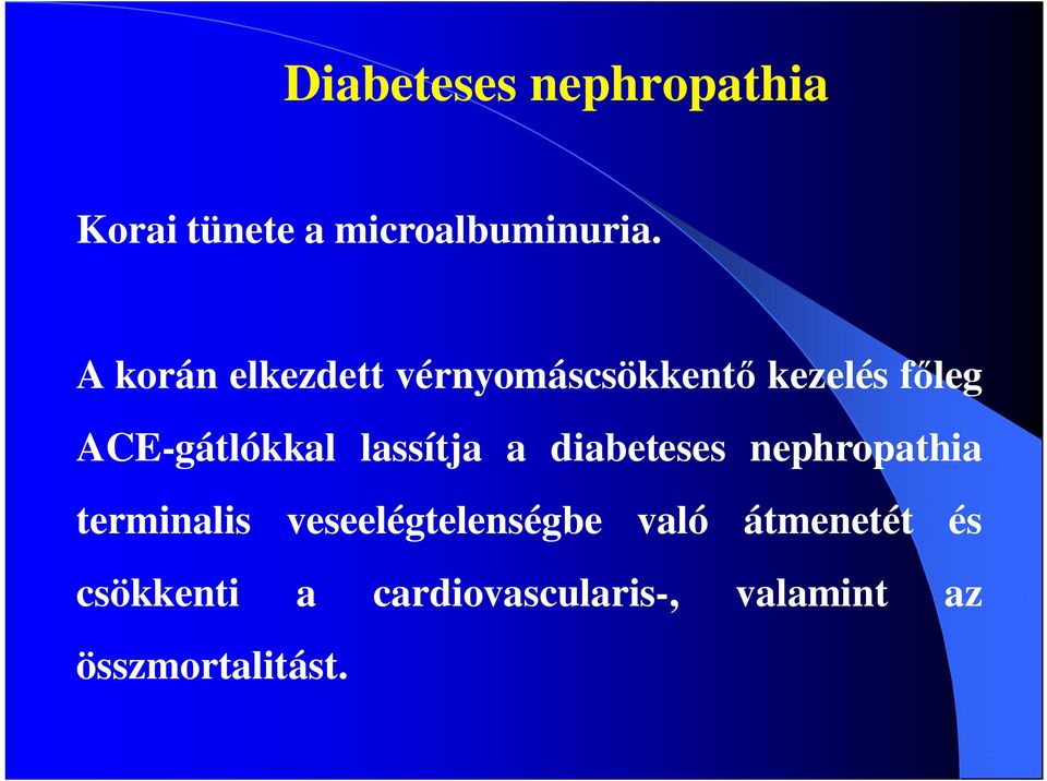 lassítja a diabeteses nephropathia terminalis veseelégtelenségbe