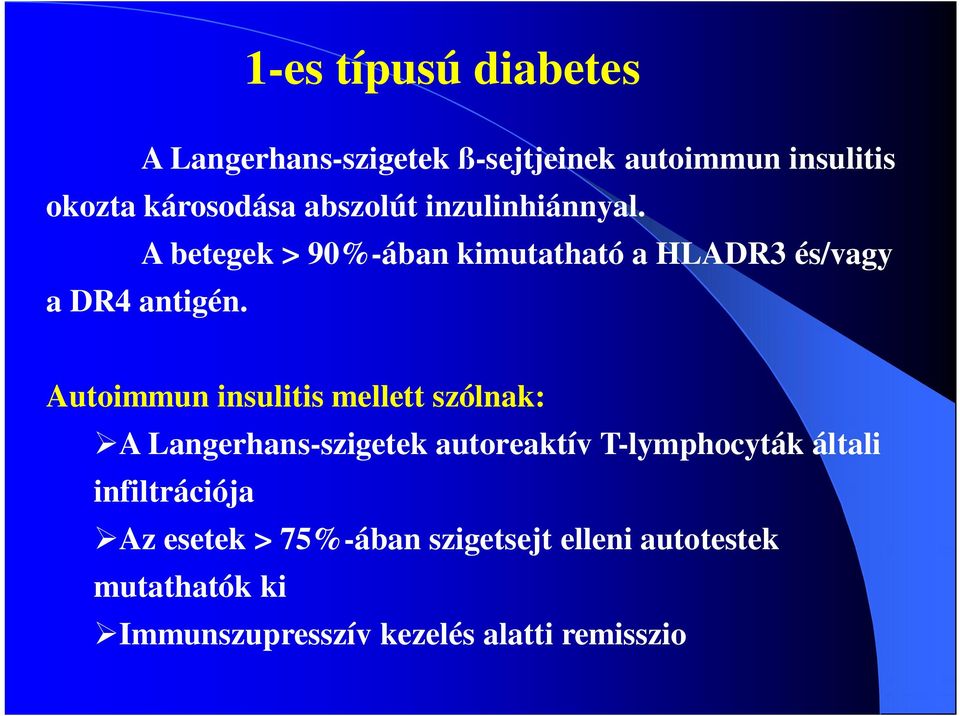 Autoimmun insulitis mellett szólnak: A Langerhans-szigetek autoreaktív T-lymphocyták általi