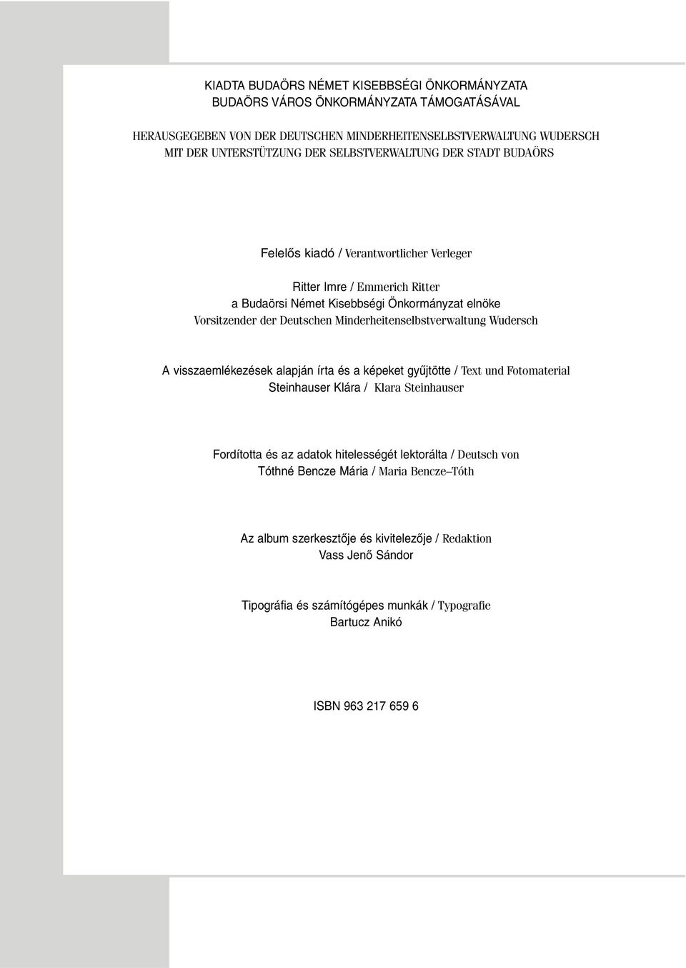 Minderheitenselbstverwaltung Wudersch A visszaemlékezések alapján írta és a képeket gyûjtötte / Text und Fotomaterial Steinhauser Klára / Klara Steinhauser Fordította és az adatok hitelességét