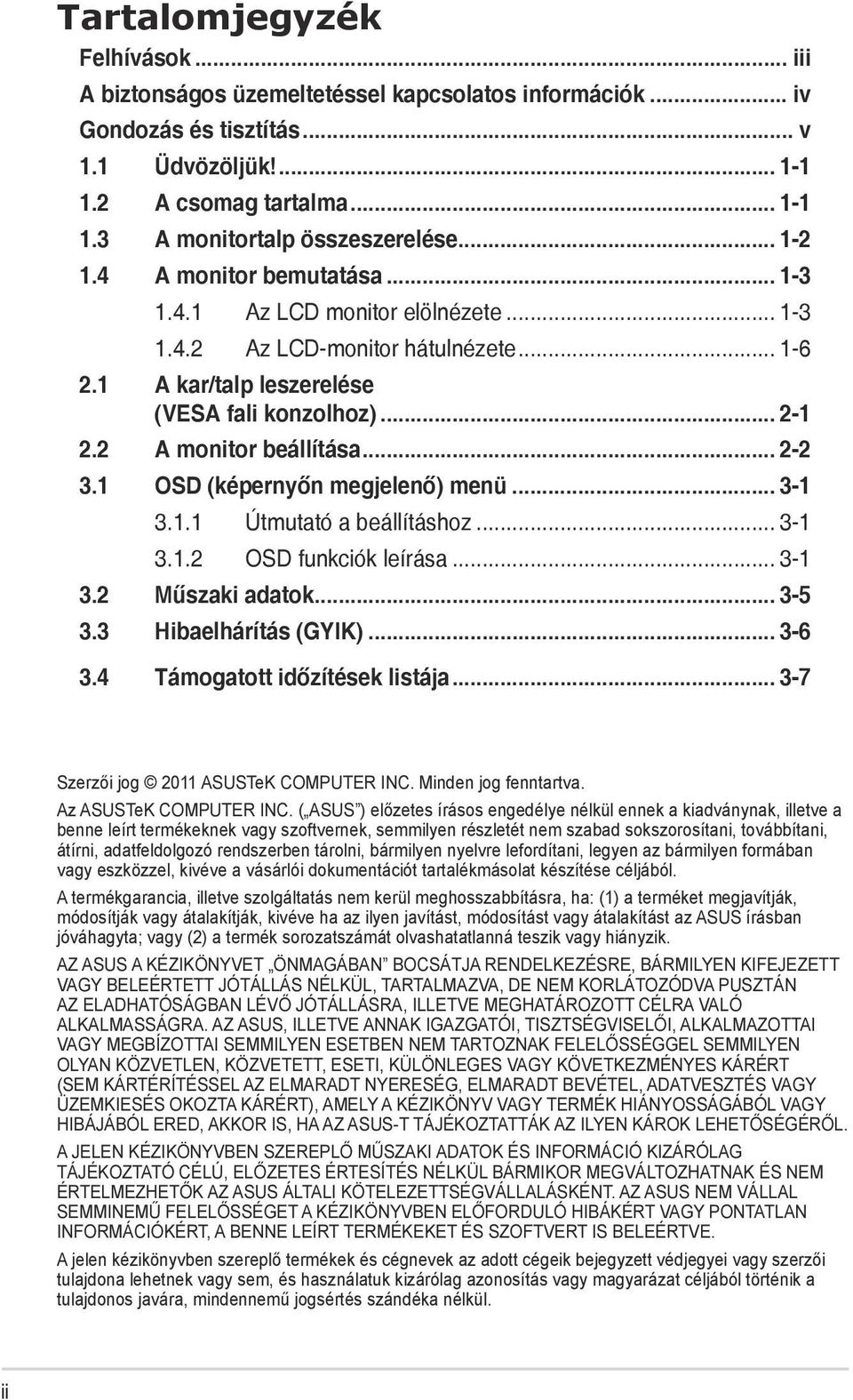 .. 2-2 3.1 OSD (képernyőn megjelenő) menü... 3-1 3.1.1 Útmutató a beállításhoz... 3-1 3.1.2 OSD funkciók leírása... 3-1 3.2 Műszaki adatok... 3-5 3.3 Hibaelhárítás (GYIK)... 3-6 3.