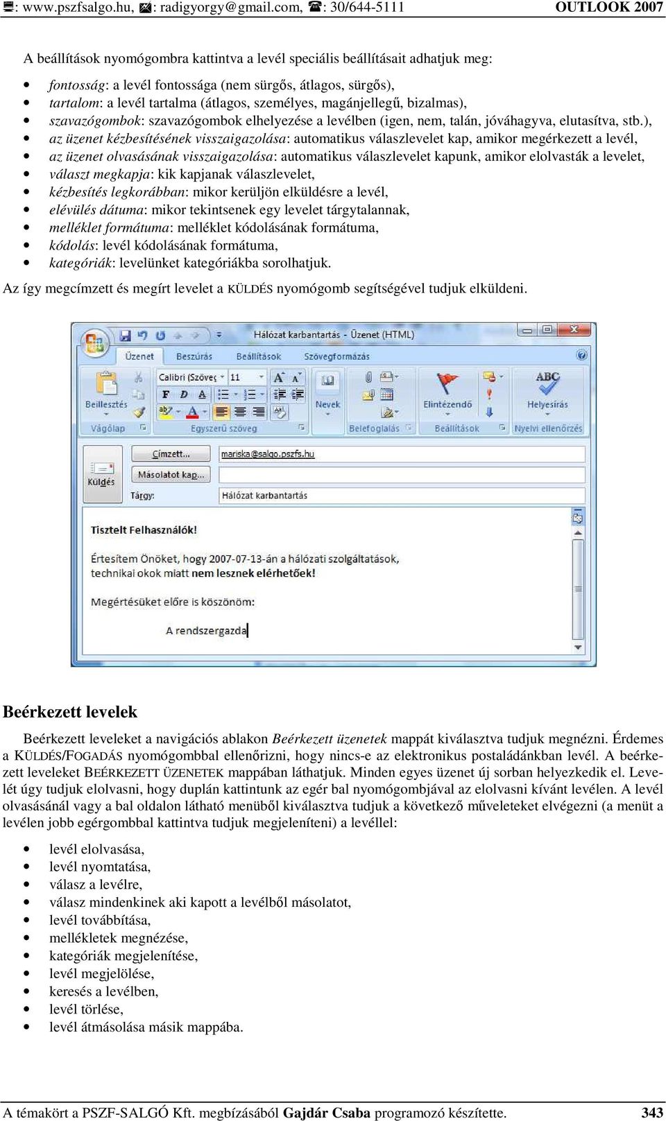 tartalma (átlagos, személyes, magánjellegő, bizalmas), szavazógombok: szavazógombok elhelyezése a levélben (igen, nem, talán, jóváhagyva, elutasítva, stb.