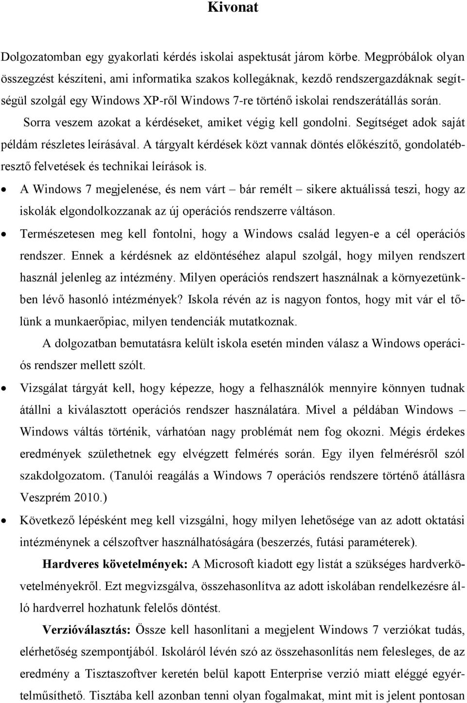 Sorra veszem azokat a kérdéseket, amiket végig kell gondolni. Segítséget adok saját példám részletes leírásával.