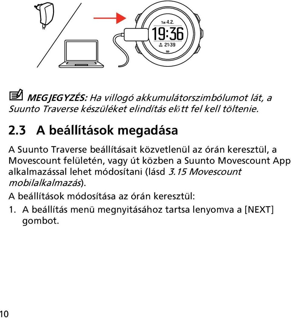 3 A beállítások megadása A Suunto Traverse beállításait közvetlenül az órán keresztül, a Movescount felületén, vagy