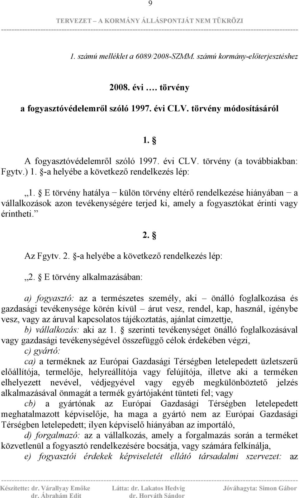 2. Az Fgytv. 2. -a helyébe a következő rendelkezés lép: 2.