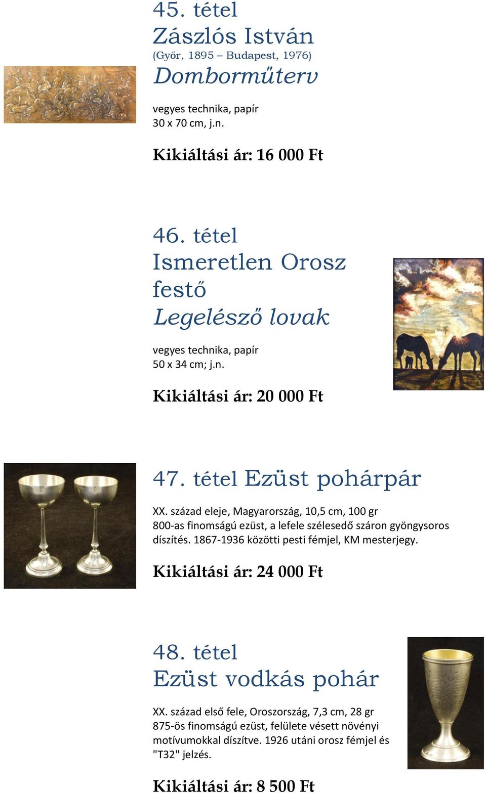 század eleje, Magyarország, 10,5 cm, 100 gr 800-as finomságú ezüst, a lefele szélesedő száron gyöngysoros díszítés. 1867-1936 közötti pesti fémjel, KM mesterjegy.