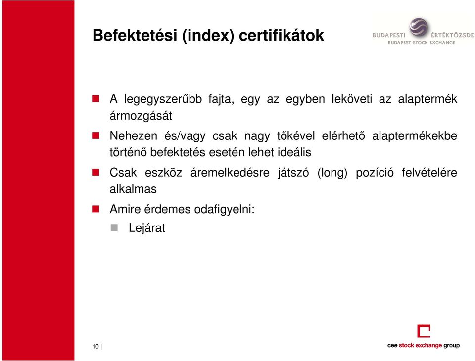 alaptermékekbe történő befektetés esetén lehet ideális Csak eszköz