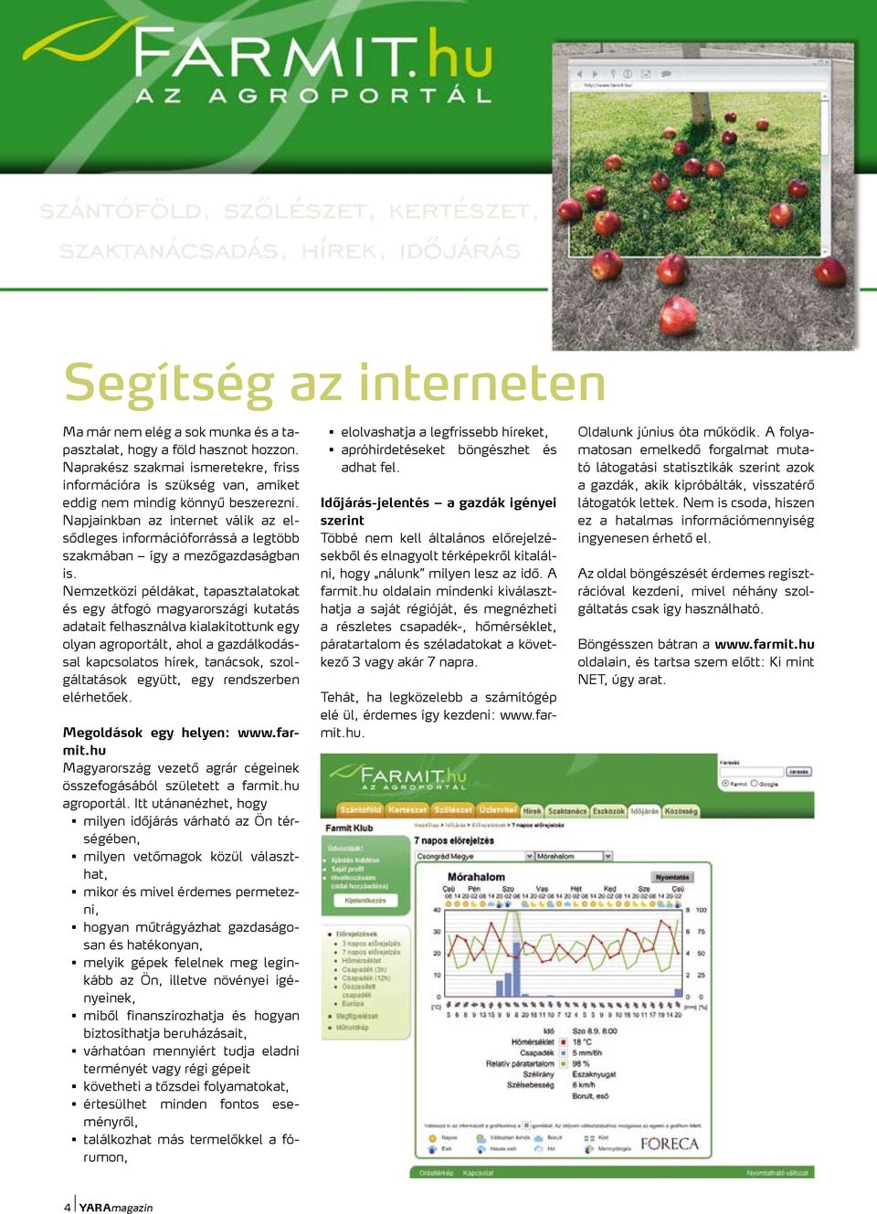 Napjainkban az internet válik az elsődleges információforrássá a legtöbb szakmában így a mezőgazdaságban is.