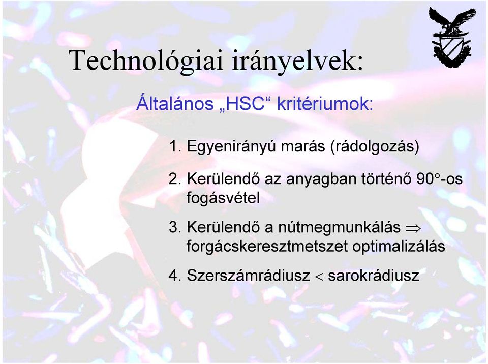 Kerülendő az anyagban történő 90 -os fogásvétel 3.