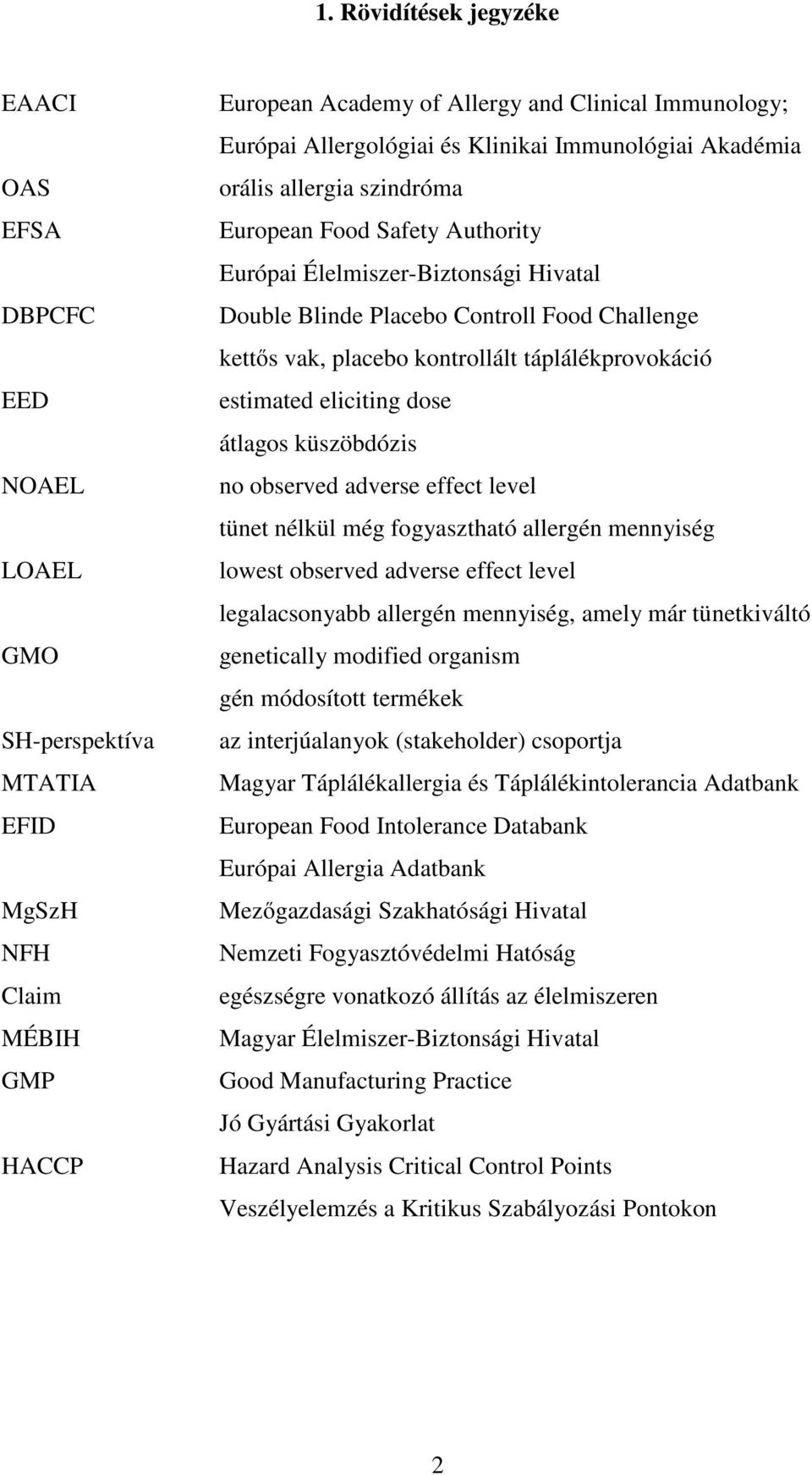 kontrollált táplálékprovokáció estimated eliciting dose átlagos küszöbdózis no observed adverse effect level tünet nélkül még fogyasztható allergén mennyiség lowest observed adverse effect level