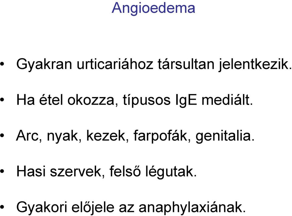 Arc, nyak, kezek, farpofák, genitalia.