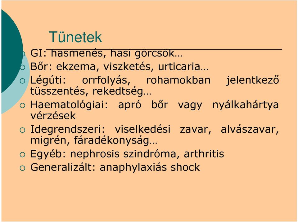 vagy nyálkahártya vérzések Idegrendszeri: viselkedési zavar, alvászavar, migrén,