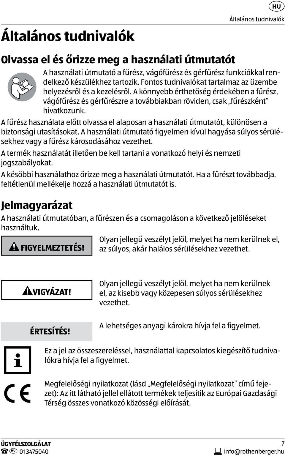 A fűrész használata előtt olvassa el alaposan a használati útmutatót, különösen a biztonsági utasításokat.