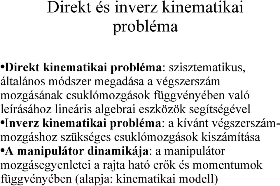 Inverz kinematikai probléma: a kívánt végszerszámmozgáshoz szükséges csuklómozgások kiszámítása A manipulátor