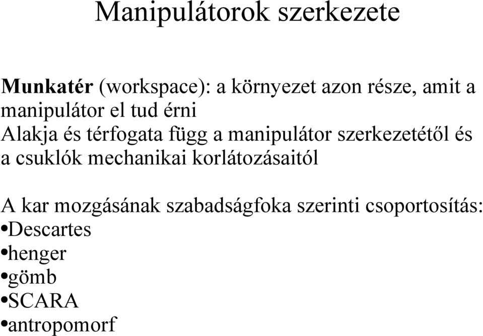 szerkezetétől és a csuklók mechanikai korlátozásaitól A kar mozgásának