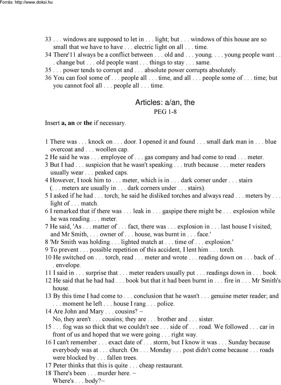 .. time, and all... people some of... time; but you cannot fool all... people all... time. Insert a, an or the if necessary. Articles: a/an, the PEG 1-8 1 There was... knock on... door.