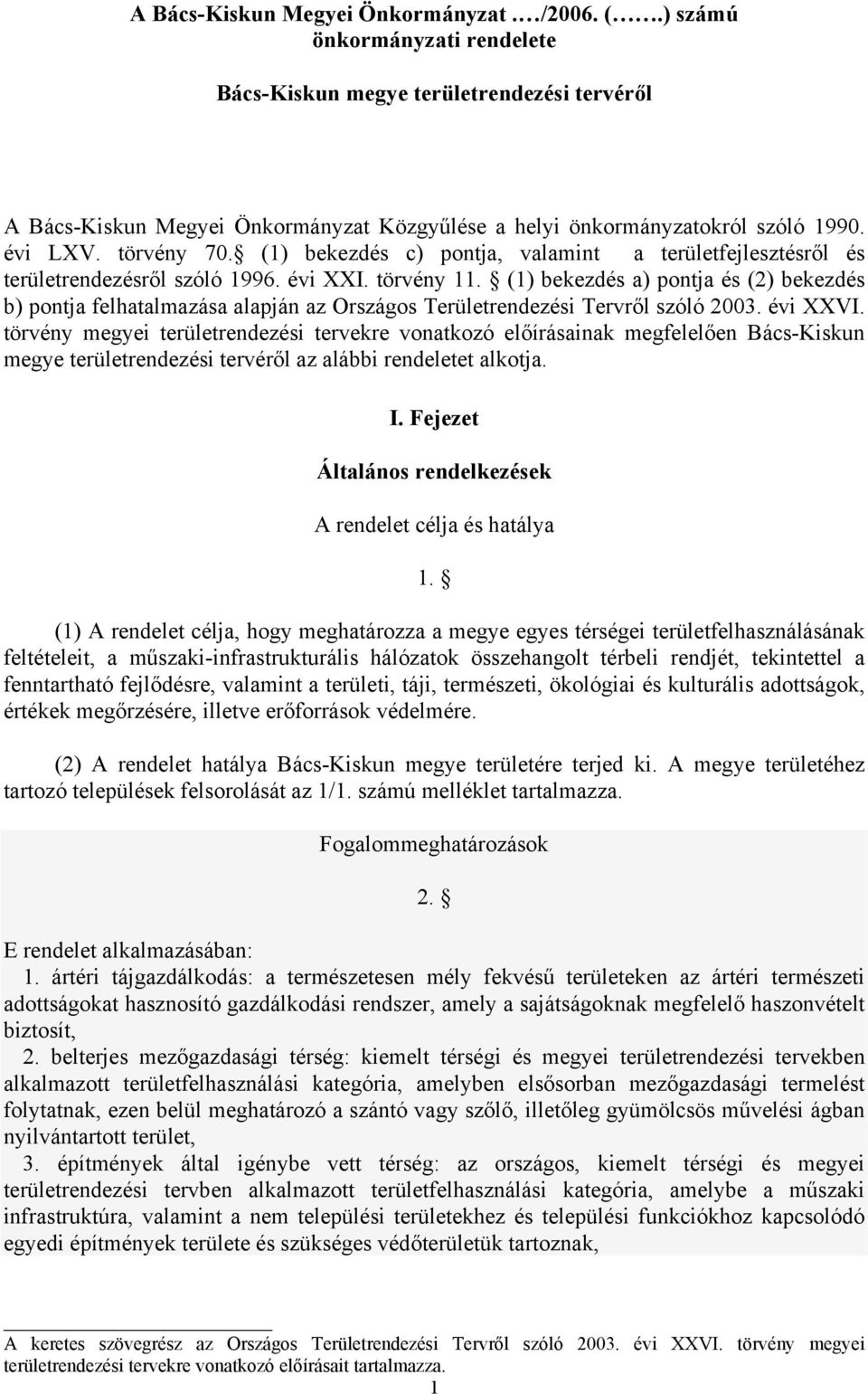 (1) bekezdés c) pontja, valamint a területfejlesztésről és területrendezésről szóló 1996. évi XXI. törvény 11.