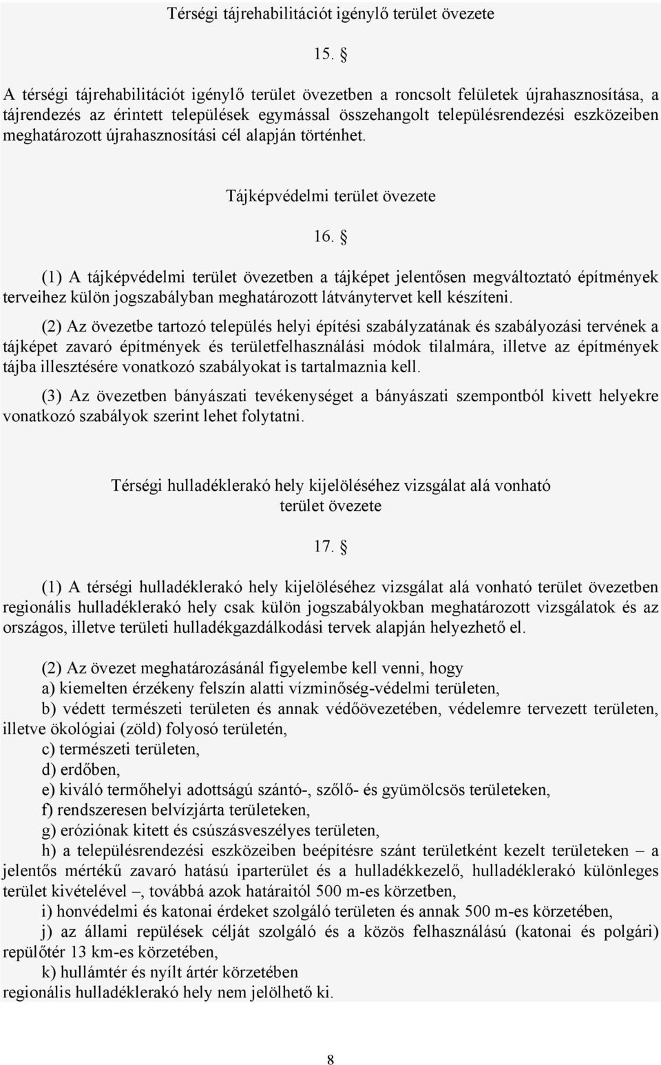 újrahasznosítási cél alapján történhet. Tájképvédelmi terület övezete 16.