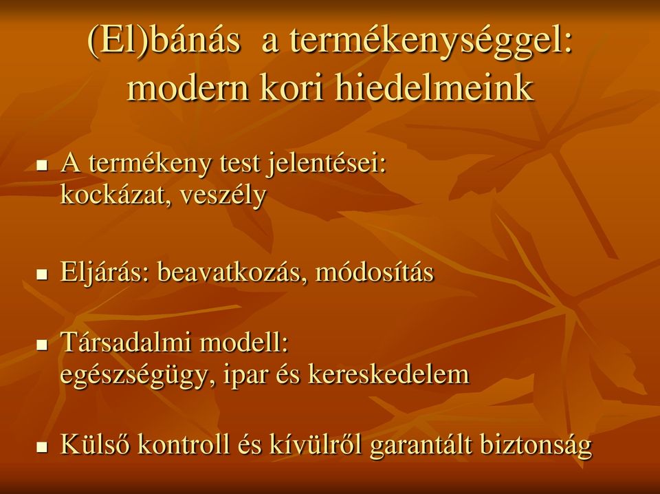 beavatkozás, módosítás Társadalmi modell: egészségügy,