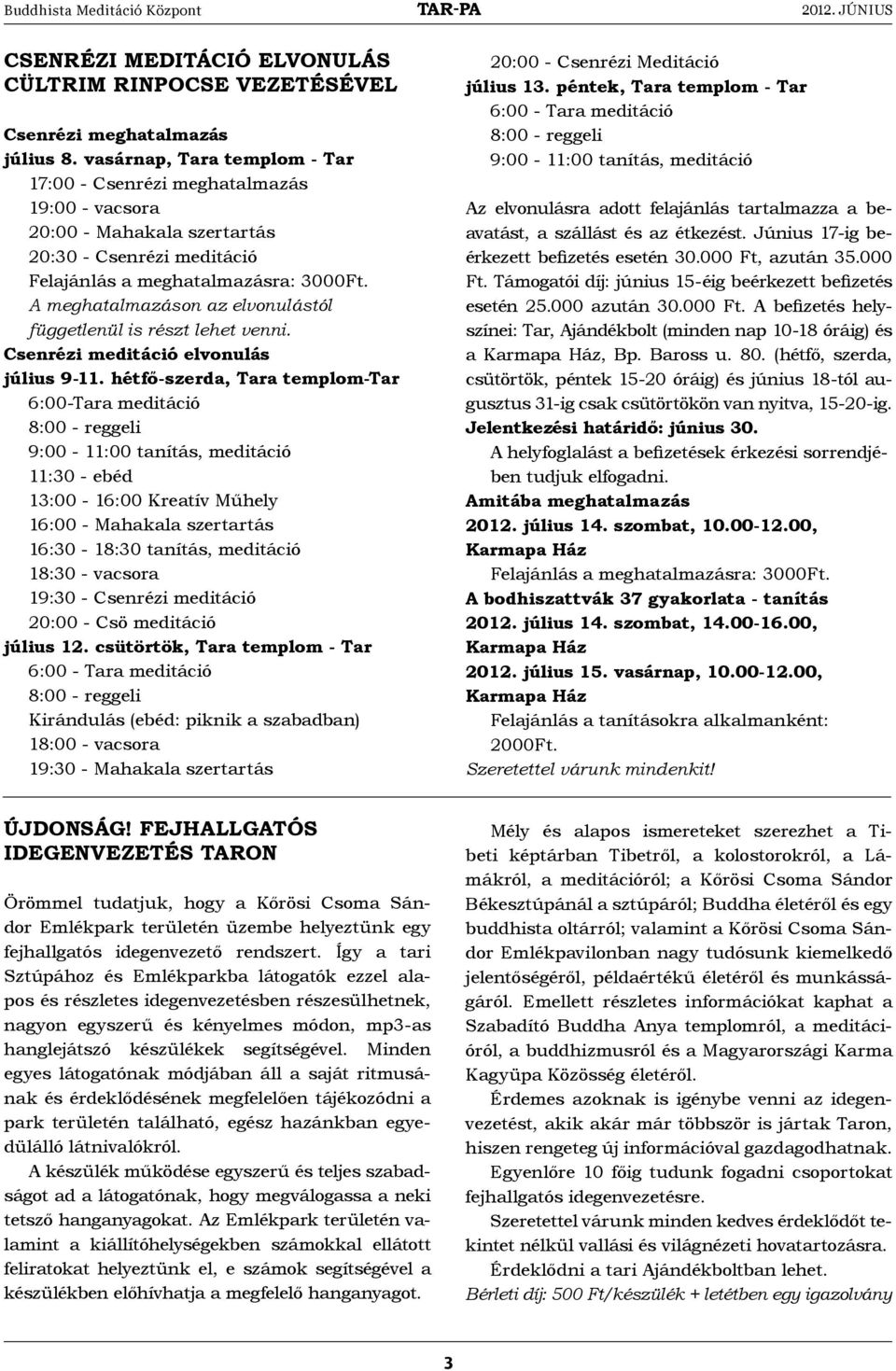 A meghatalmazáson az elvonulástól függetlenül is részt lehet venni. július 9-11.