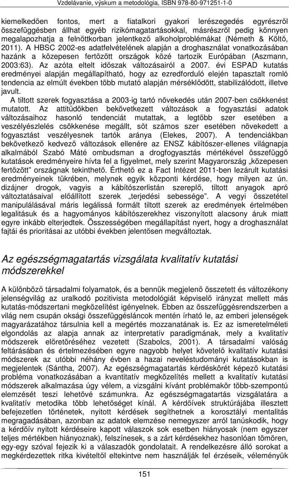 Az azóta eltelt időszak változásairól a 2007.