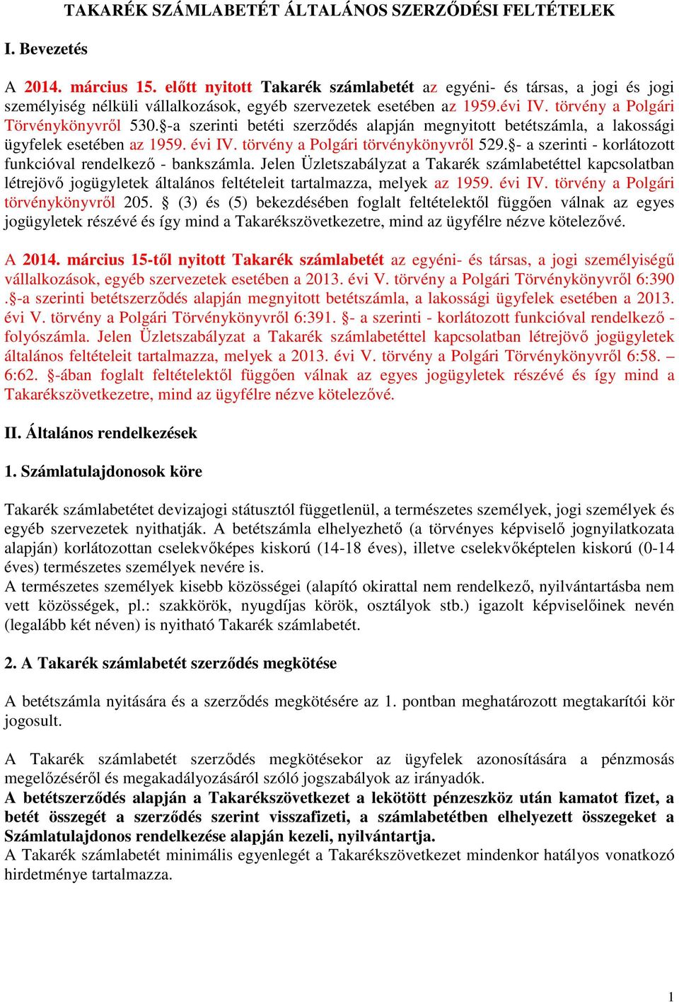 -a szerinti betéti szerződés alapján megnyitott betétszámla, a lakossági ügyfelek esetében az 1959. évi IV. törvény a Polgári törvénykönyvről 529.