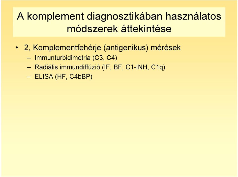 (antigenikus) mérések Immunturbidimetria (C3,