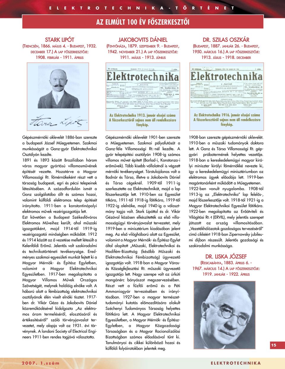 JÚLIUS - 1918. DECEMBER Az Elektrotechnika 1913. január elsejei száma A fôszerkesztôrôl sajnos nem áll rendelkezésre fénykép. Az Elektrotechnika 1916.