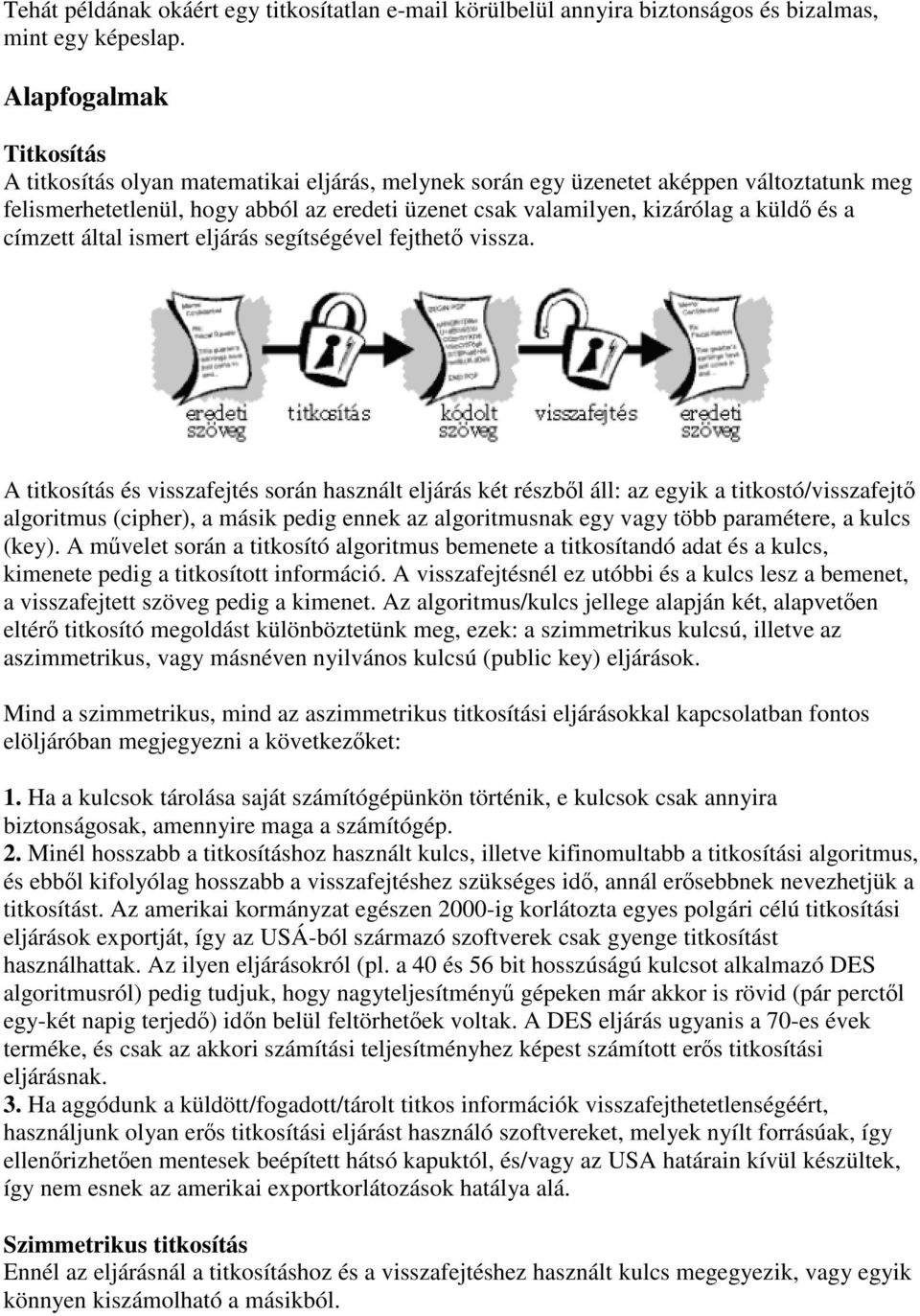 és a címzett által ismert eljárás segítségével fejthető vissza.