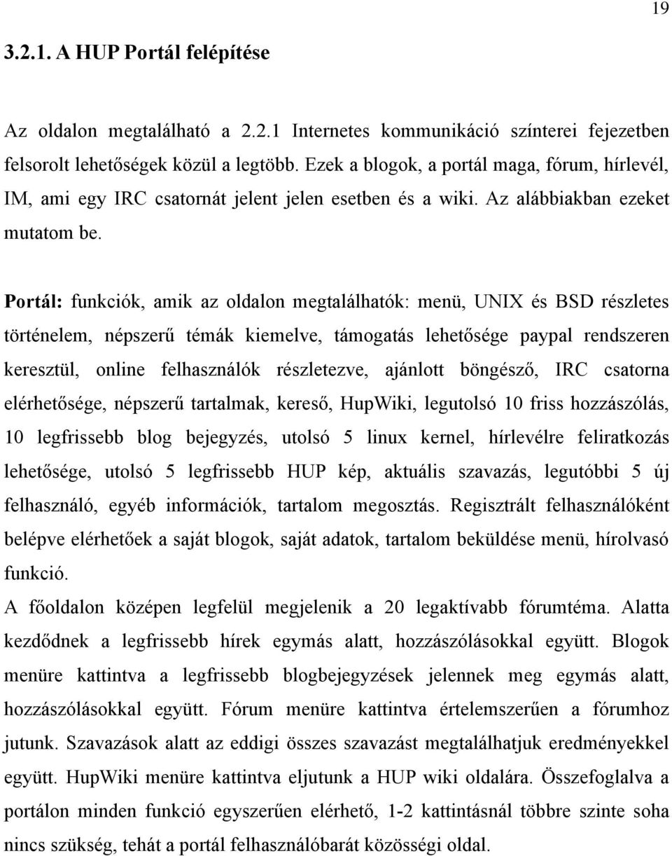 Portál: funkciók, amik az oldalon megtalálhatók: menü, UNIX és BSD részletes történelem, népszerű témák kiemelve, támogatás lehetősége paypal rendszeren keresztül, online felhasználók részletezve,