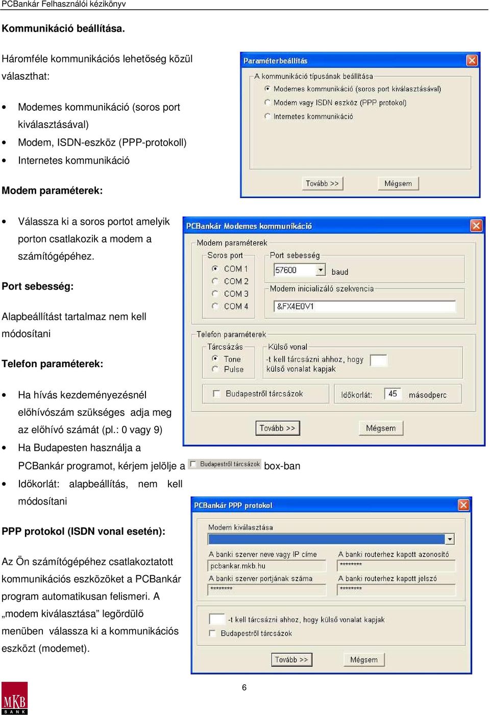 portot amelyik porton csatlakozik a modem a számítógépéhez.