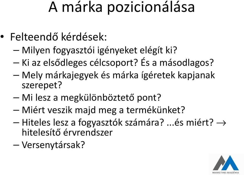 Mely márkajegyek és márka ígéretek kapjanak szerepet?