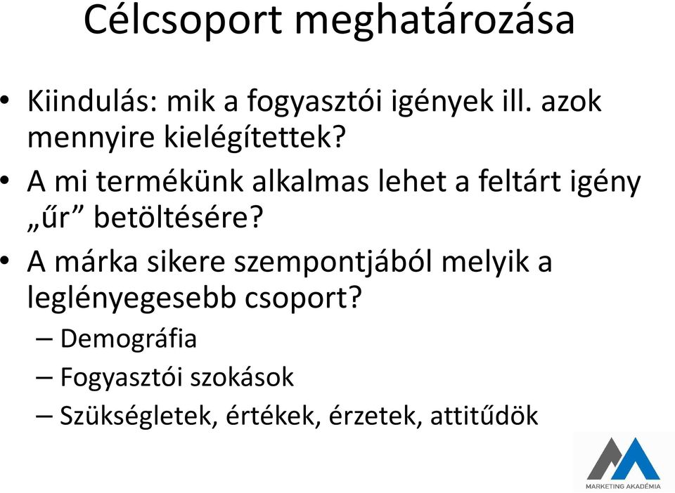 A mi termékünk alkalmas lehet a feltárt igény űr betöltésére?