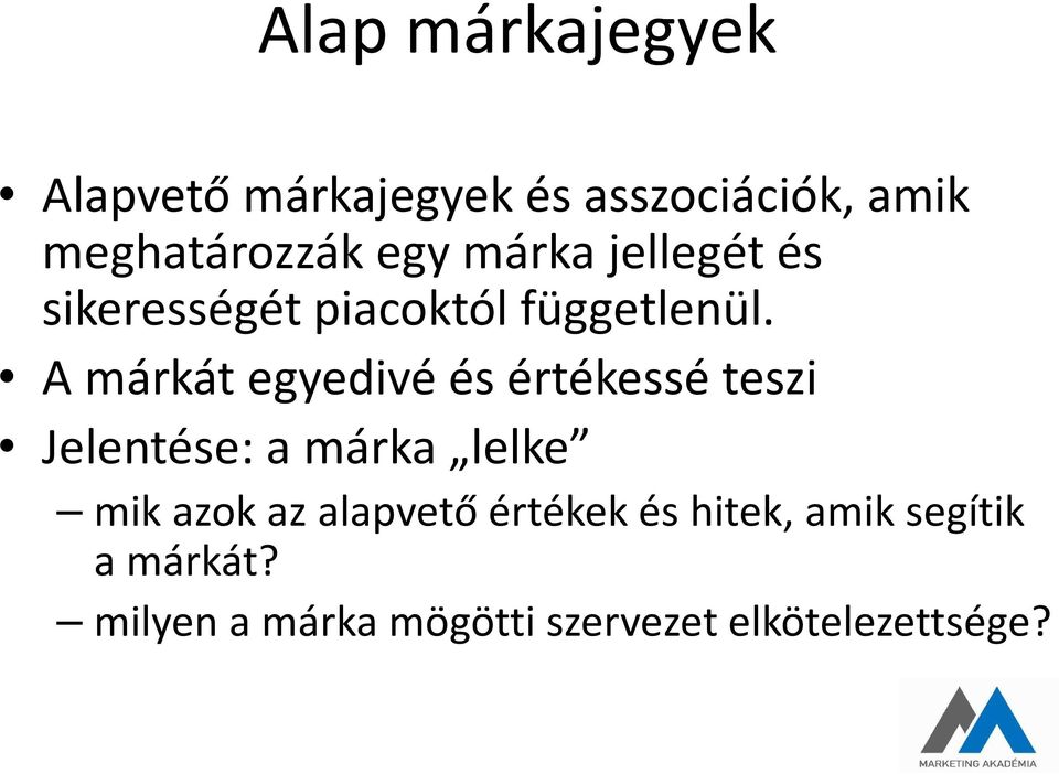 A márkát egyedivé és értékessé teszi Jelentése: a márka lelke mik azok az