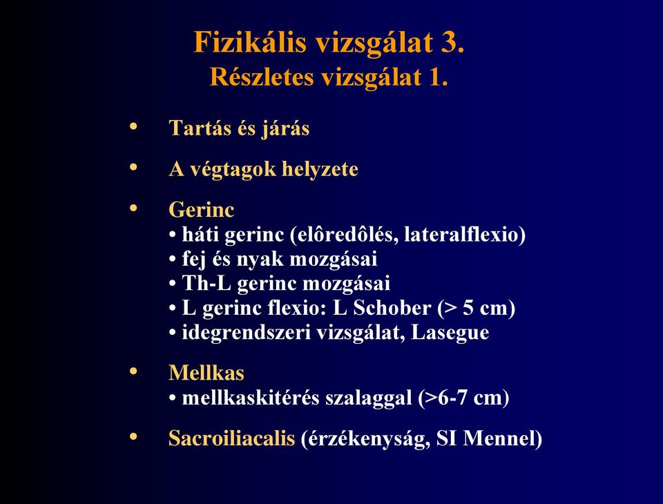 lateralflexio) fej és nyak mozgásai Th-L gerinc mozgásai L gerinc flexio: L