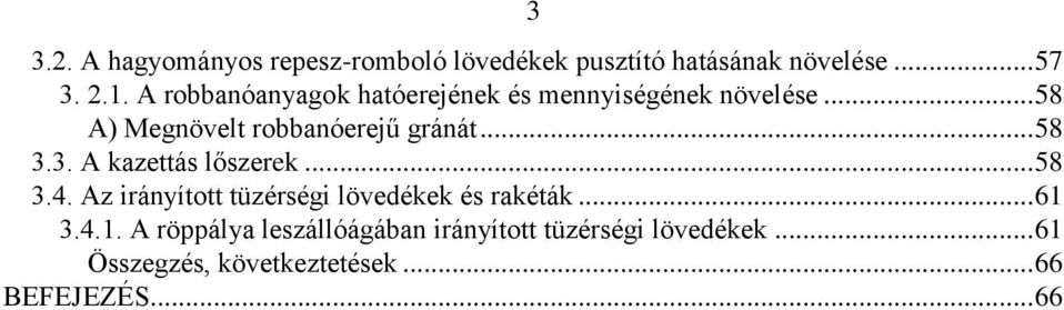 .. 58 3.3. A kazettás lőszerek... 58 3.4. Az irányított tüzérségi lövedékek és rakéták... 61 