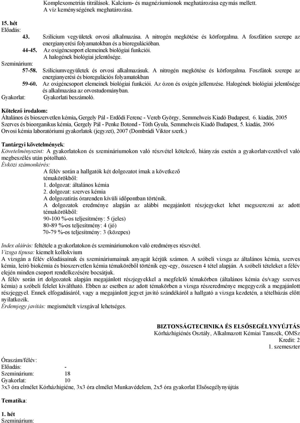 57-58. Szilíciumvegyületek és orvosi alkalmazásuk. A nitrogén megkötése és körforgalma. Foszfátok szerepe az energianyerési és bioregulációs folyamatokban 59-60.