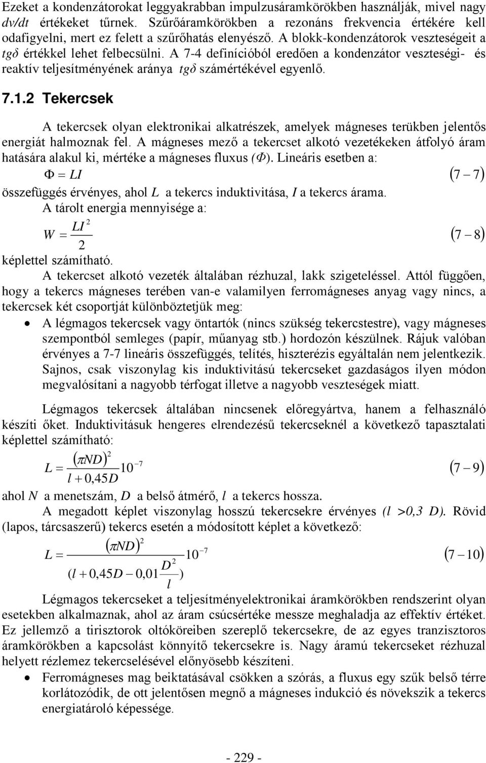 A 7-4 definícióból eredõen a kondenzátor veszteségi- és reaktív teljesítményének aránya tgä számértékével egyenlõ. 7.1.